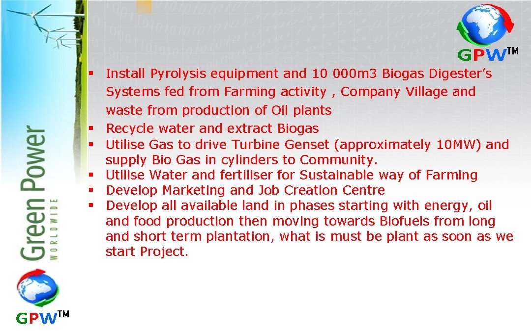 § Install Pyrolysis equipment and 10 000 m 3 Biogas Digester’s Systems fed from