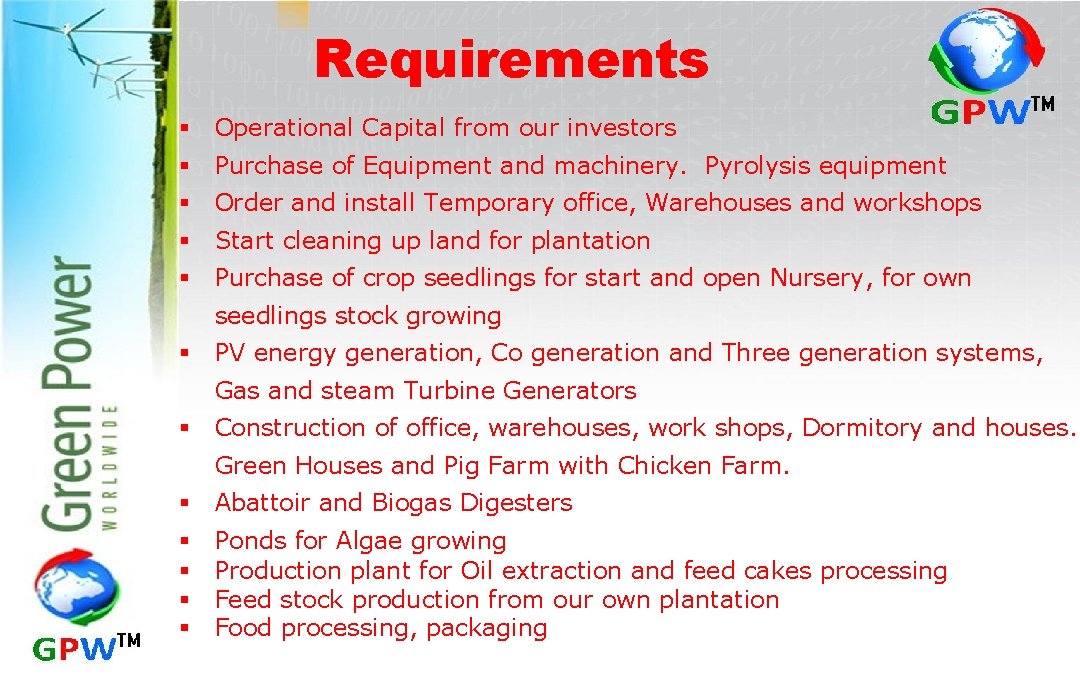 Requirements § Operational Capital from our investors § Purchase of Equipment and machinery. Pyrolysis