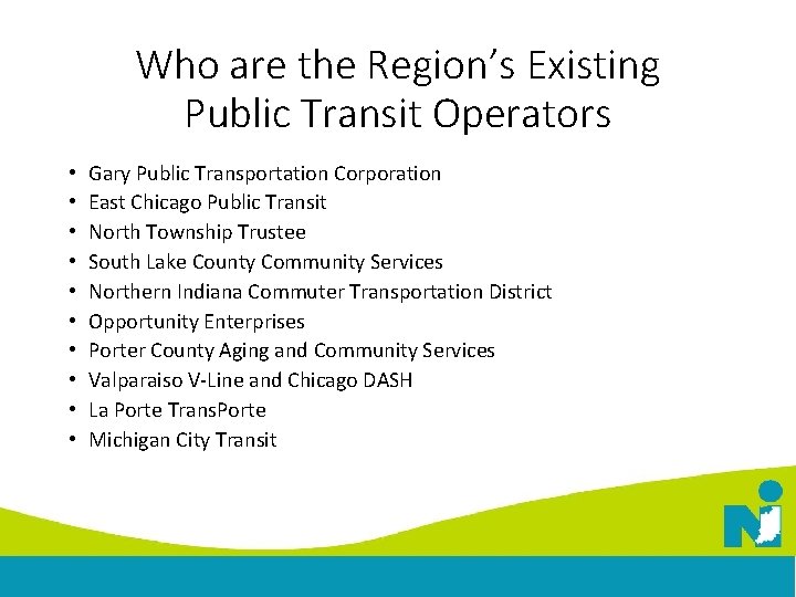 Who are the Region’s Existing Public Transit Operators • • • Gary Public Transportation