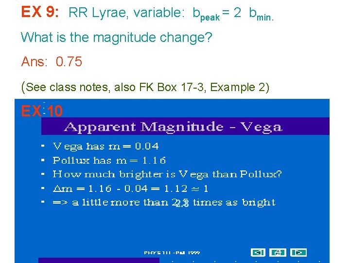 EX 9: RR Lyrae, variable: bpeak = 2 bmin. What is the magnitude change?