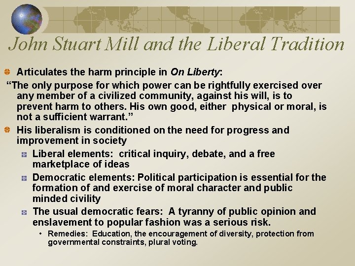 John Stuart Mill and the Liberal Tradition Articulates the harm principle in On Liberty: