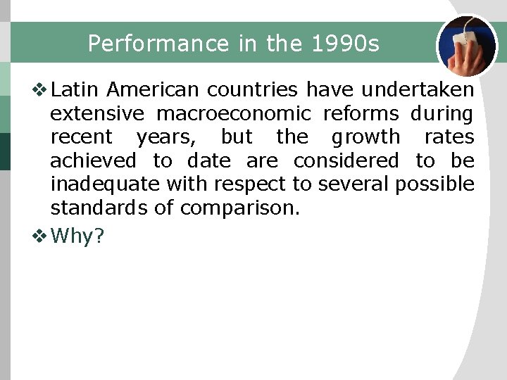Performance in the 1990 s v Latin American countries have undertaken extensive macroeconomic reforms