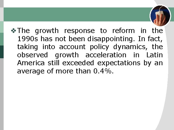 v The growth response to reform in the 1990 s has not been disappointing.
