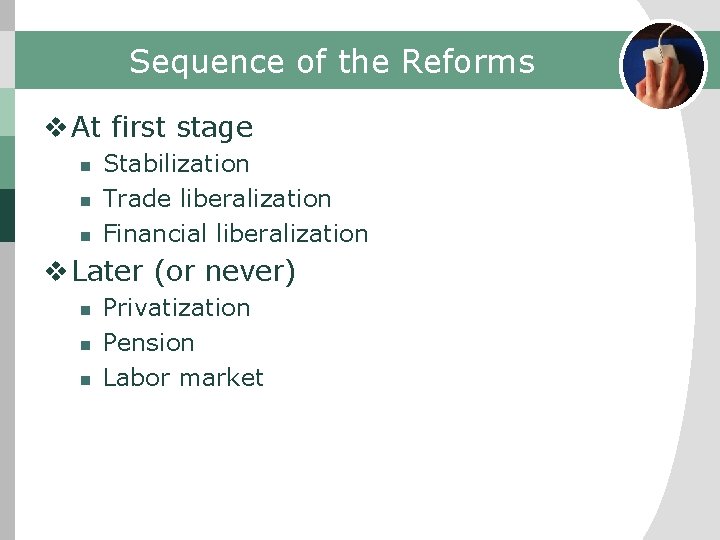 Sequence of the Reforms v At first stage n n n Stabilization Trade liberalization