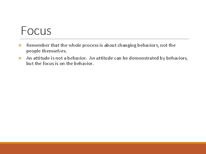 Focus » Remember that the whole process is about changing behaviors, not the people