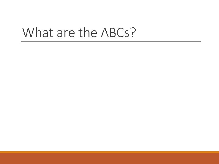 What are the ABCs? 