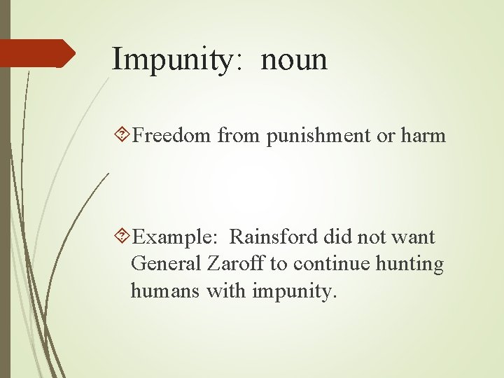 Impunity: noun Freedom from punishment or harm Example: Rainsford did not want General Zaroff Impunity: noun Freedom from punishment or harm Example: Rainsford did not want General Zaroff