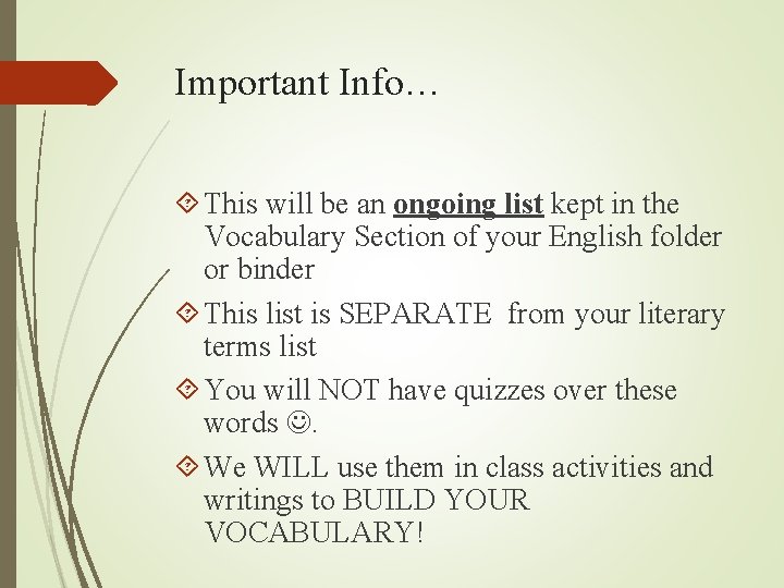 Important Info… This will be an ongoing list kept in the Vocabulary Section of Important Info… This will be an ongoing list kept in the Vocabulary Section of