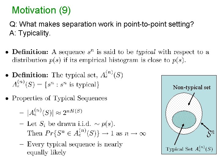 Motivation (9) Q: What makes separation work in point-to-point setting? A: Typicality. Non-typical set