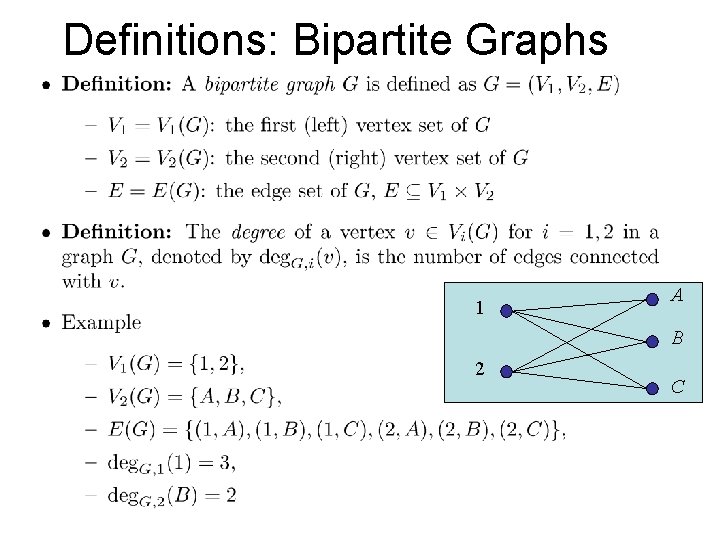 Definitions: Bipartite Graphs 1 A B 2 C 