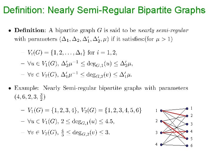 Definition: Nearly Semi-Regular Bipartite Graphs 1 1 2 2 3 3 4 5 4