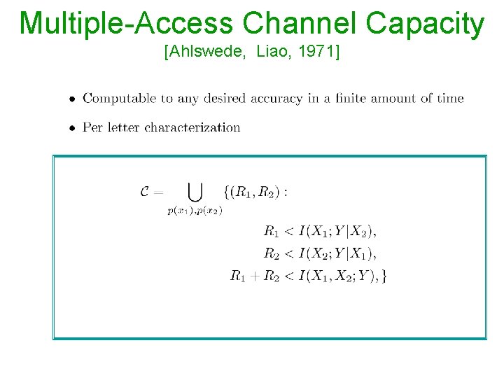 Multiple-Access Channel Capacity [Ahlswede, Liao, 1971] 