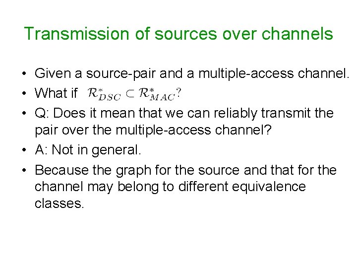 Transmission of sources over channels • Given a source-pair and a multiple-access channel. •