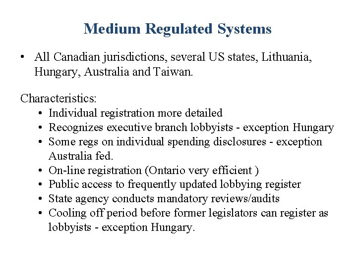 Medium Regulated Systems • All Canadian jurisdictions, several US states, Lithuania, Hungary, Australia and