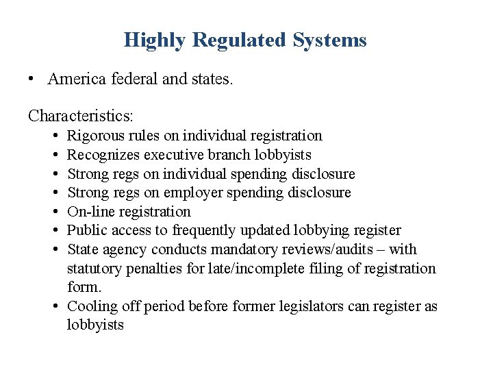 Highly Regulated Systems • America federal and states. Characteristics: • • Rigorous rules on