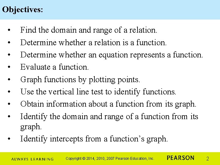 Objectives: • • • Find the domain and range of a relation. Determine whether Objectives: • • • Find the domain and range of a relation. Determine whether