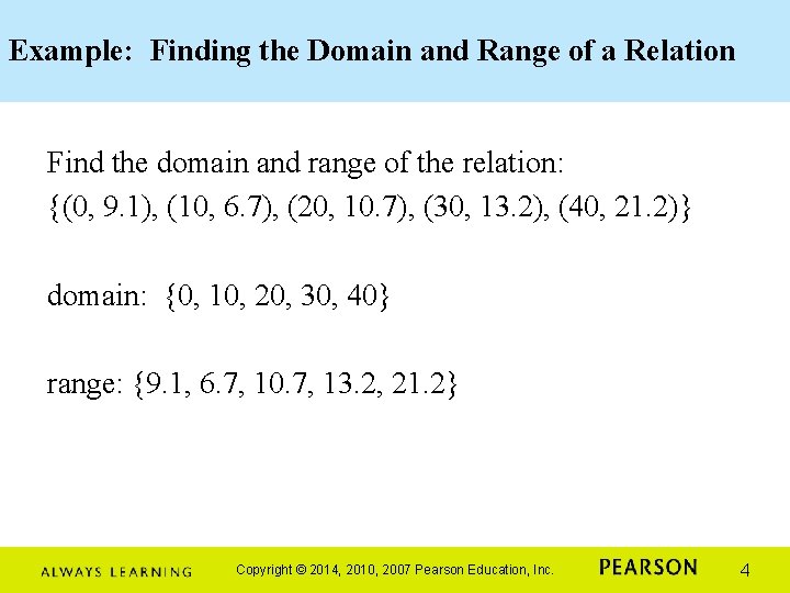 Example: Finding the Domain and Range of a Relation Find the domain and range Example: Finding the Domain and Range of a Relation Find the domain and range
