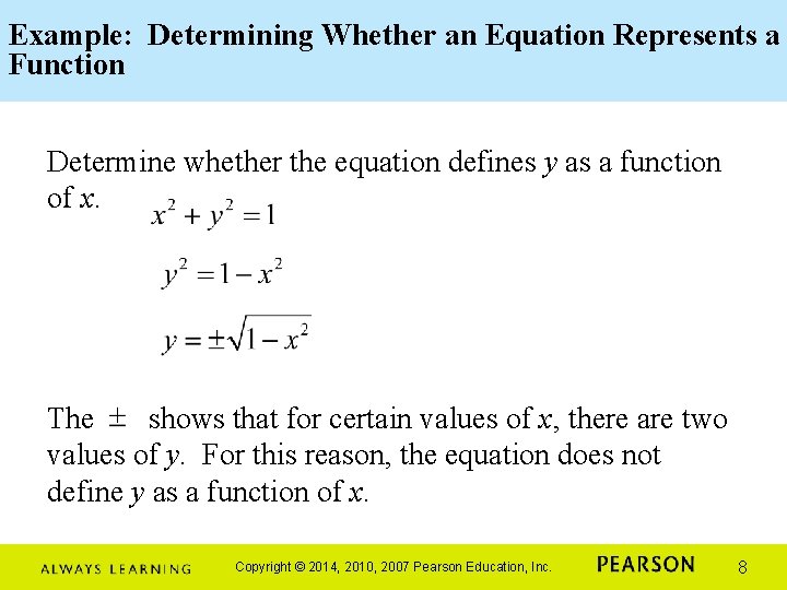 Example: Determining Whether an Equation Represents a Function Determine whether the equation defines y Example: Determining Whether an Equation Represents a Function Determine whether the equation defines y