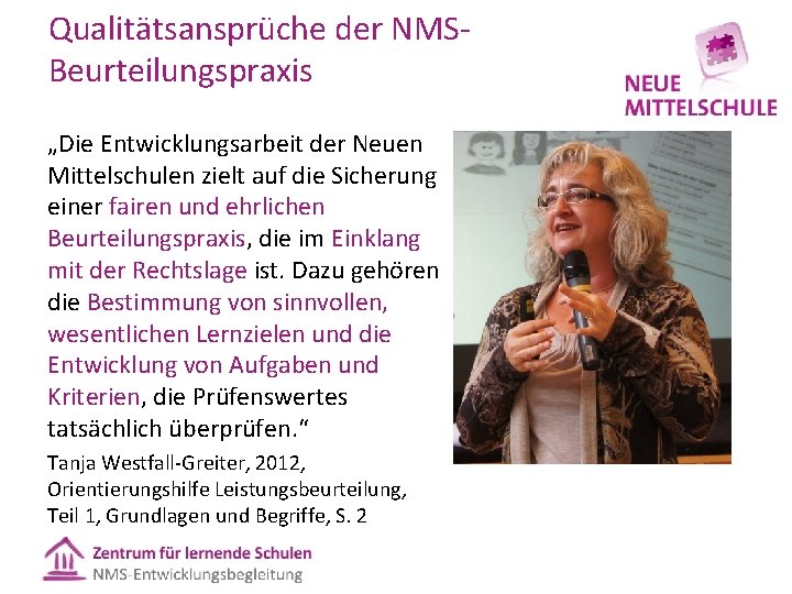 Qualitätsansprüche der NMS Beurteilungspraxis „Die Entwicklungsarbeit der Neuen Mittelschulen zielt auf die Sicherung einer