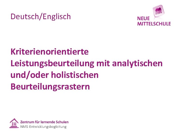 Deutsch/Englisch Kriterienorientierte Leistungsbeurteilung mit analytischen und/oder holistischen Beurteilungsrastern 