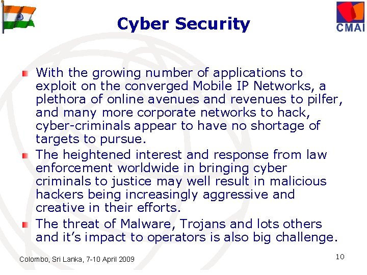 Cyber Security With the growing number of applications to exploit on the converged Mobile