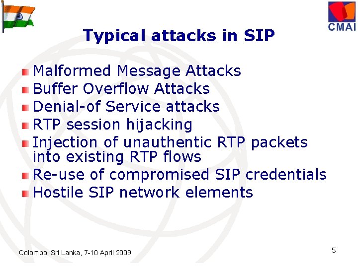 Typical attacks in SIP Malformed Message Attacks Buffer Overflow Attacks Denial-of Service attacks RTP