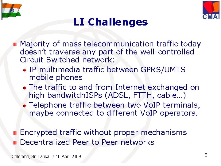 LI Challenges Majority of mass telecommunication traffic today doesn’t traverse any part of the