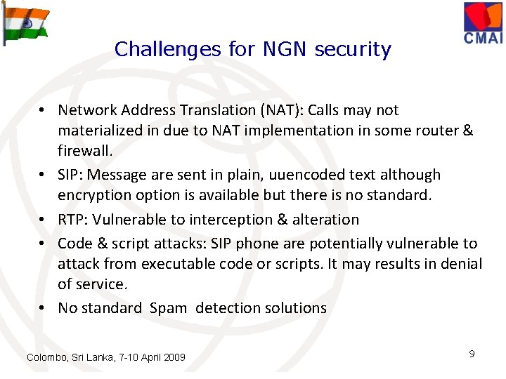 Challenges for NGN security • Network Address Translation (NAT): Calls may not materialized in