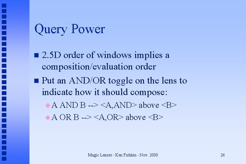Query Power 2. 5 D order of windows implies a composition/evaluation order n Put