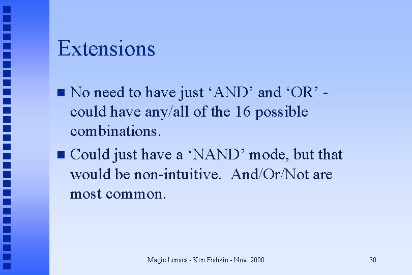 Extensions No need to have just ‘AND’ and ‘OR’ could have any/all of the