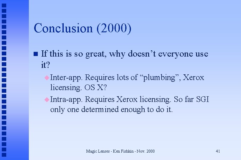 Conclusion (2000) n If this is so great, why doesn’t everyone use it? u