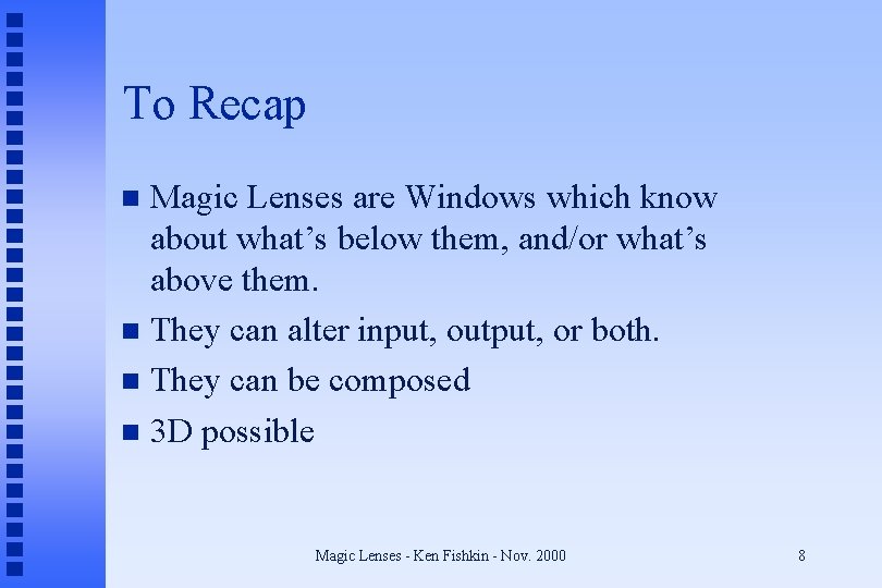 To Recap Magic Lenses are Windows which know about what’s below them, and/or what’s