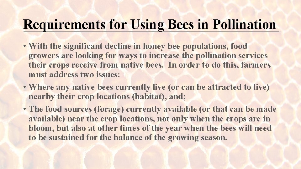 Requirements for Using Bees in Pollination • With the significant decline in honey bee