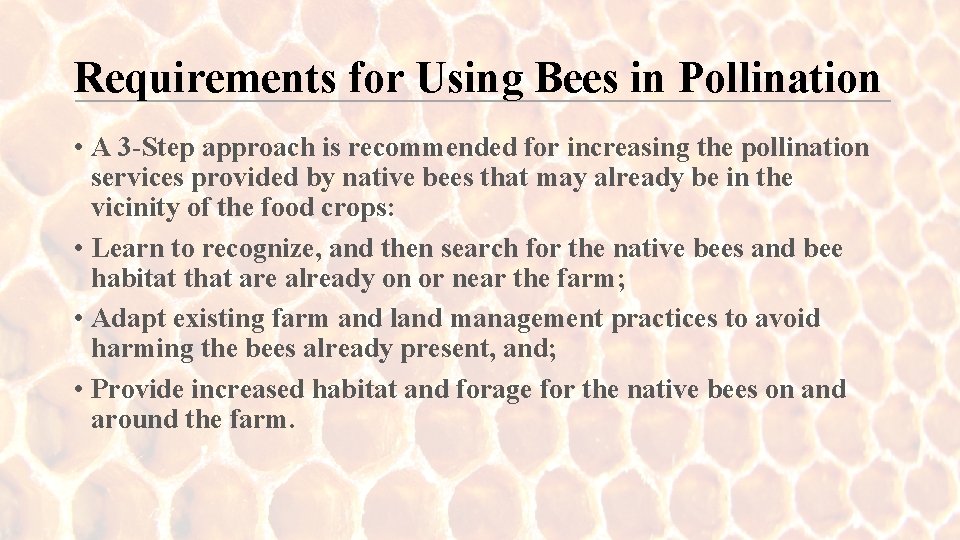 Requirements for Using Bees in Pollination • A 3 -Step approach is recommended for