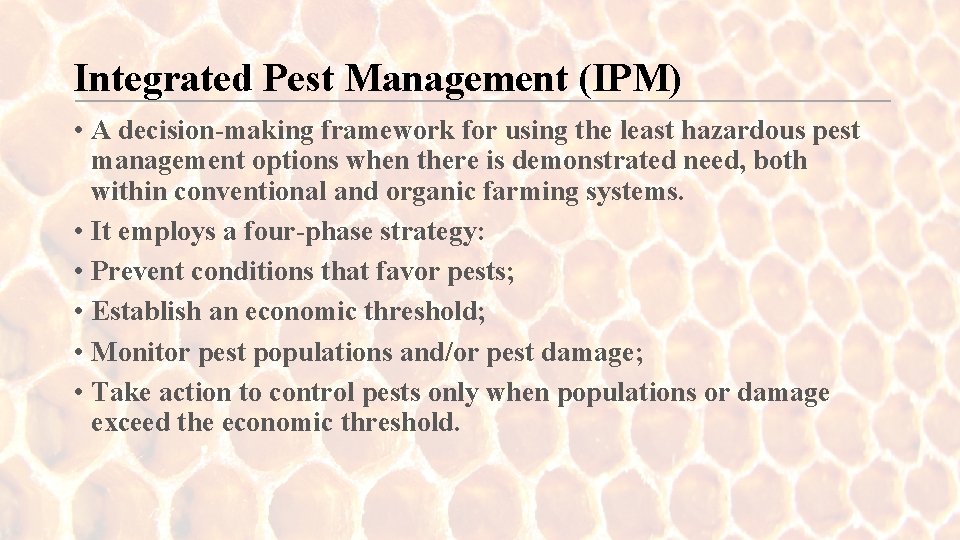 Integrated Pest Management (IPM) • A decision-making framework for using the least hazardous pest