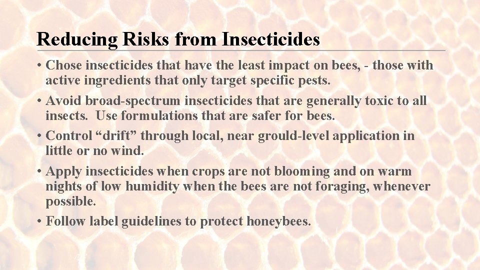 Reducing Risks from Insecticides • Chose insecticides that have the least impact on bees,