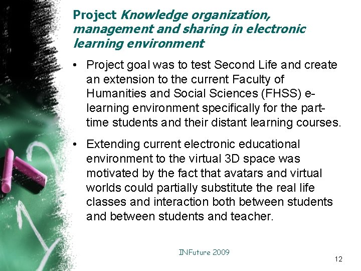 Project Knowledge organization, management and sharing in electronic learning environment • Project goal was