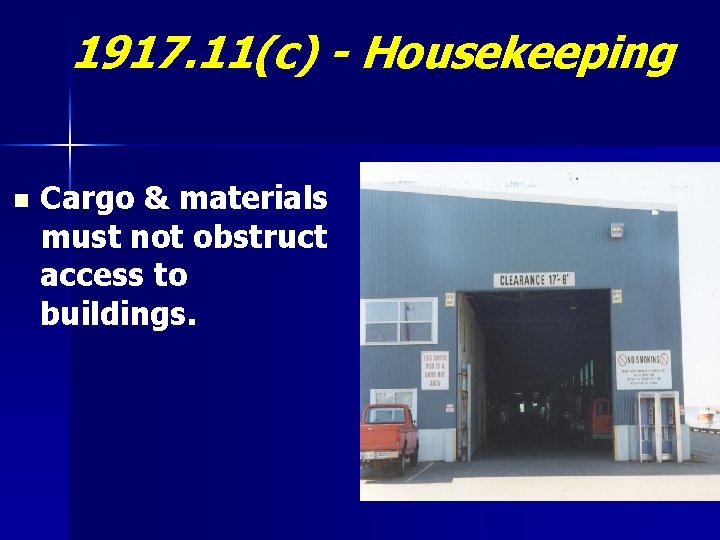 1917. 11(c) - Housekeeping n Cargo & materials must not obstruct access to buildings.