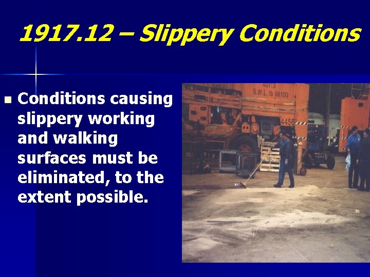 1917. 12 – Slippery Conditions n Conditions causing slippery working and walking surfaces must