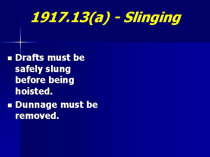 1917. 13(a) - Slinging Drafts must be safely slung before being hoisted. n Dunnage