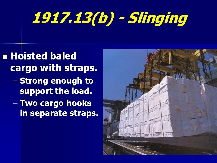 1917. 13(b) - Slinging n Hoisted baled cargo with straps. – Strong enough to