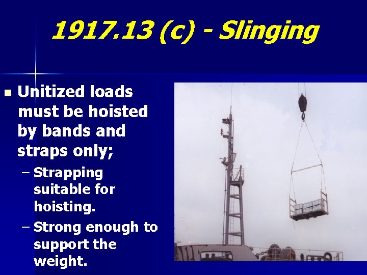 1917. 13 (c) - Slinging n Unitized loads must be hoisted by bands and