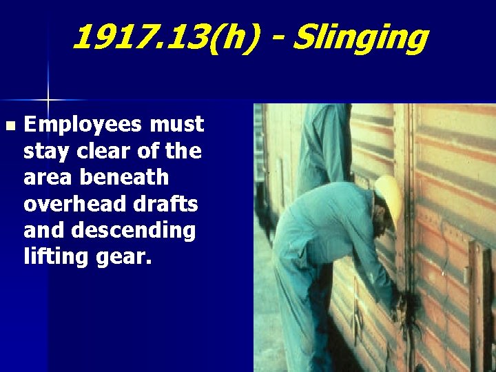 1917. 13(h) - Slinging n Employees must stay clear of the area beneath overhead
