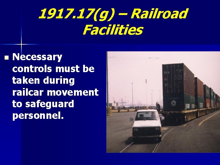 1917. 17(g) – Railroad Facilities n Necessary controls must be taken during railcar movement