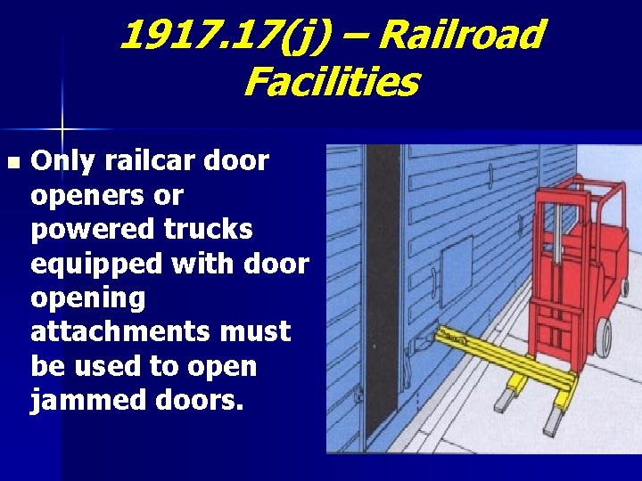 1917. 17(j) – Railroad Facilities n Only railcar door openers or powered trucks equipped