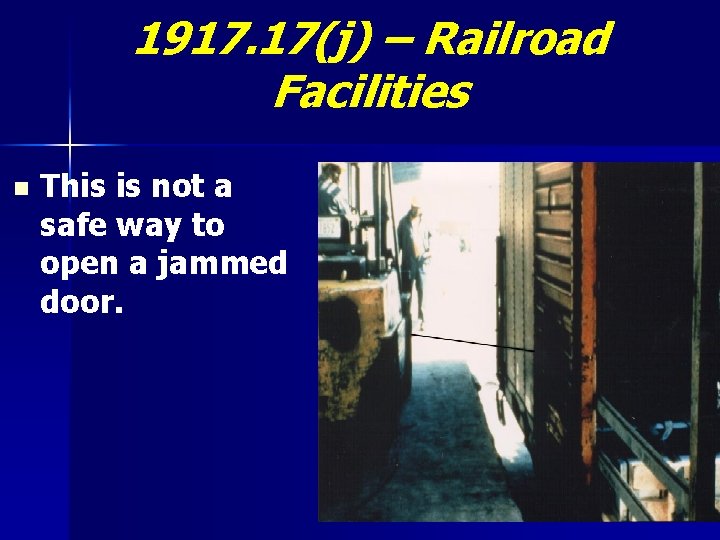 1917. 17(j) – Railroad Facilities n This is not a safe way to open