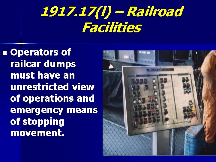 1917. 17(l) – Railroad Facilities n Operators of railcar dumps must have an unrestricted
