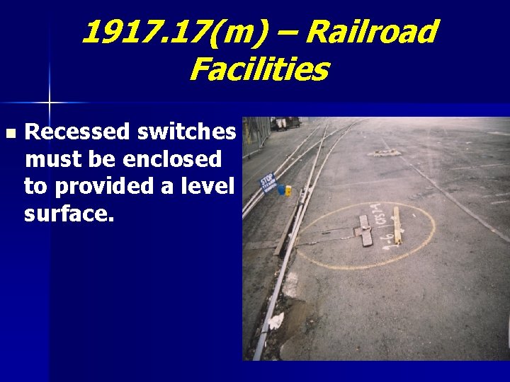 1917. 17(m) – Railroad Facilities n Recessed switches must be enclosed to provided a