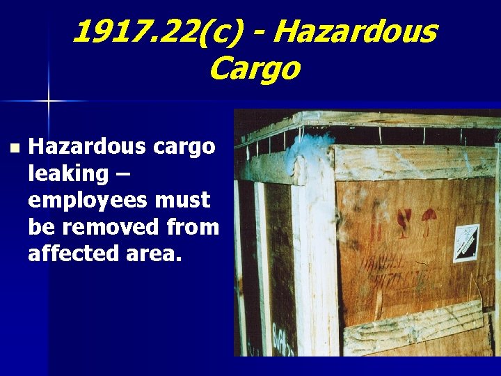 1917. 22(c) - Hazardous Cargo n Hazardous cargo leaking – employees must be removed