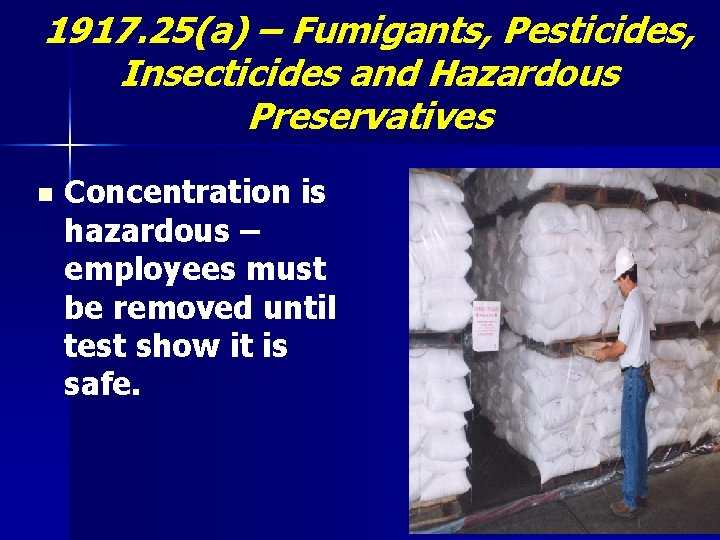 1917. 25(a) – Fumigants, Pesticides, Insecticides and Hazardous Preservatives n Concentration is hazardous –